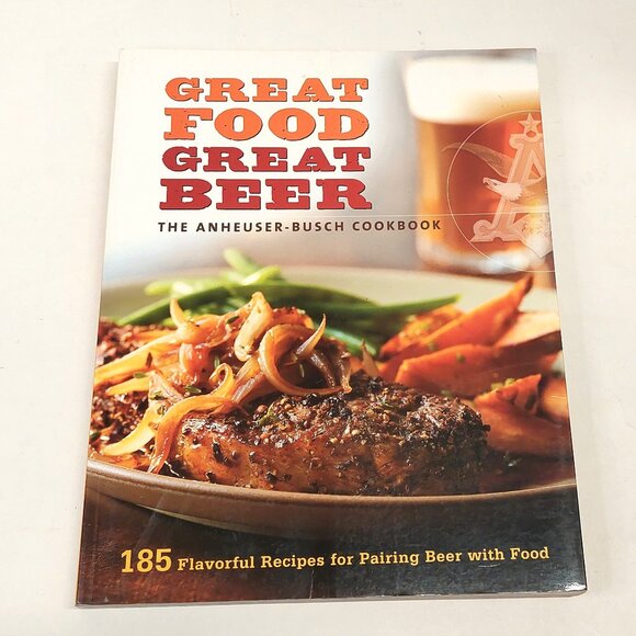 Great Food, Great Beer: The Anheuser-Busch Cookbook (SC, 2007) - Picture 1 of 3
